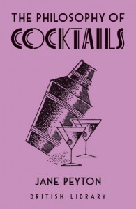 The Philosophy of Cocktails by Jane Peyton (Hardback)