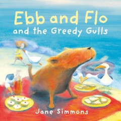 Ebb and Flo and the Greedy Gulls by Jane Simmons