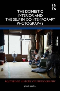The Domestic Interior and the Self in Contemporary Photography by Jane Simon (Hardback)