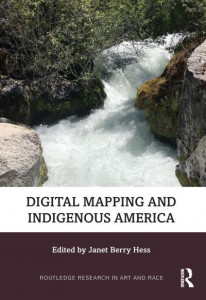 Digital Mapping and Indigenous America by Janet Berry Hess