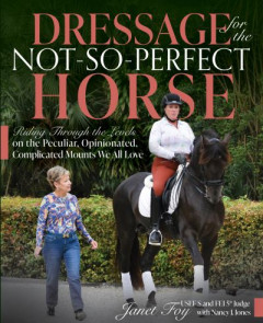 Dressage for the Not-So-Perfect Horse by Janet Foy