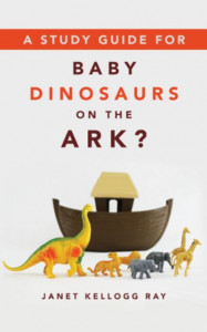 A Study Guide for Baby Dinosaurs on the Ark? by Janet Kellogg Ray