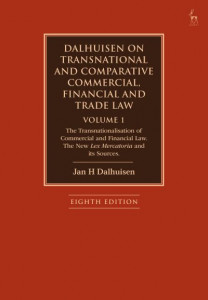 Dalhuisen on Transnational and Comparative Commercial, Financial and Trade Law. Volume 1 The Transnationalisation of Commercial and Financial Law by J. H. Dalhuisen