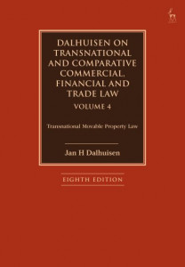 Dalhuisen on Transnational and Comparative Commercial, Financial and Trade Law. Volume 4 Transnational Movable Property Law by J. H. Dalhuisen