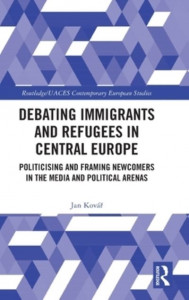 Debating Immigrants and Refugees in Central Europe by Jan Kovár (Hardback)
