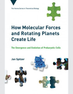 How Molecular Forces and Rotating Planets Create Life: The Emergence and Evolution of Prokaryotic Cells by Jan Spitzer (Hardback)