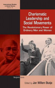 Charismatic Leadership and Social Movements: The Revolutionary Power of Ordinary Men and Women by Jan Willem Stutje (Hardback)