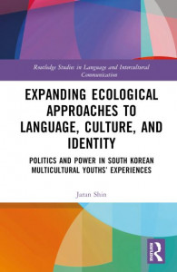 Expanding Ecological Approaches to Language, Culture, and Identity by Jaran Shin (Hardback)