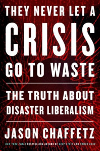 They Never Let a Crisis Go to Waste by Jason Chaffetz (Hardback)