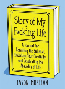Story of My F*cking Life by Jason Mustian