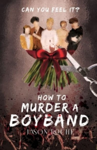 How to Murder a Boyband by Jason Roche
