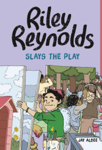 Riley Reynolds Slays the Play by Jay Albee