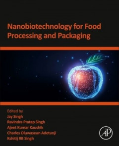 Nanobiotechnology for Food Processing and Packaging by Jay Singh