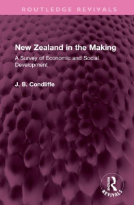 New Zealand in the Making by J. B. Condliffe (Hardback)