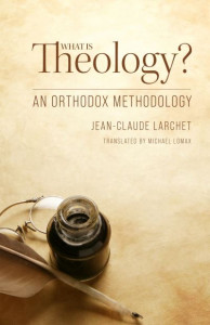 What Is Theology by Jean-Claude Larchet