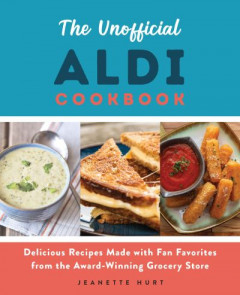The Unofficial Aldi Cookbook by Jeanette Hurt