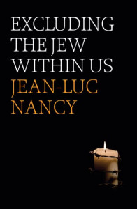 Excluding the Jew Within Us by Jean-Luc Nancy