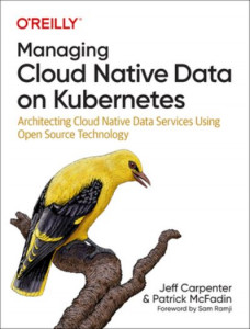 Managing Cloud Native Data on Kubernetes by Jeff Carpenter