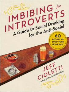 Imbibing for Introverts by Jeff Cioletti (Hardback)