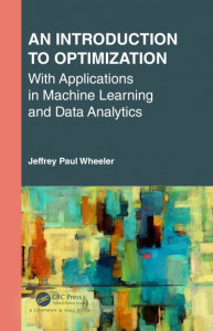 An Introduction to Optimization With Applications in Machine Learning and Data Analytics by Jeffrey Paul Wheeler (Hardback)
