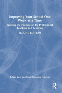 Improving Your School One Week at a Time by Jeffrey Zoul (Hardback)