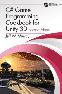 C# Game Programming Cookbook for Unity 3D by Jeff W. Murray