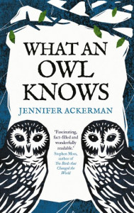 What an Owl Knows by Jennifer Ackerman (Hardback)