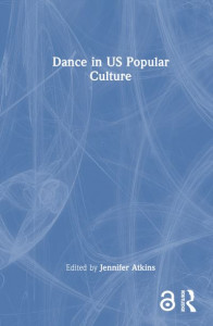 Dance in US Popular Culture by Jennifer Atkins (Hardback)