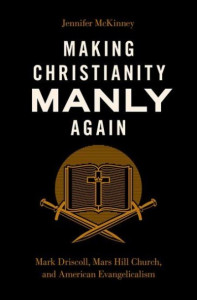 Making Christianity Manly Again by Jennifer McKinney (Hardback)