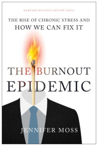 The Burnout Epidemic by Jennifer Moss (Hardback)
