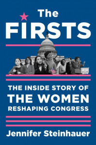 The Firsts: The Inside Story of the Women Reshaping Congress by Jennifer Steinhauer (Hardback)