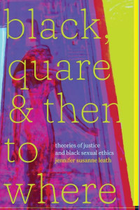 Black, Quare, and Then to Where by jennifer susanne leath (Hardback)