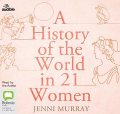 A History of the World in 21 Women by Jenni Murray (Audiobook)