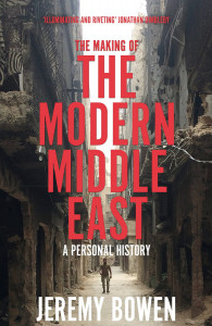The Making of the Modern Middle East by Jeremy Bowen - Signed Edition