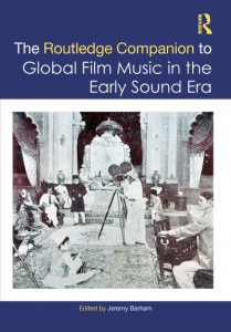 The Routledge Companion to Global Film Music in the Early Sound Era by Jeremy Barham (Hardback)