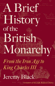 A Brief History of the British Monarchy by Jeremy Black