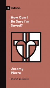 How Can I Be Sure I'm Saved? by Jeremy Pierre