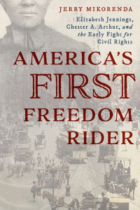 America's First Freedom Rider by Jerry Mikorenda