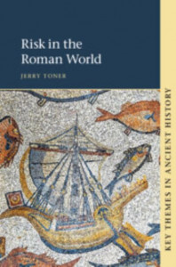 Risk in the Roman World by J. P. Toner (Hardback)