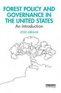 Forest Policy and Governance in the United States by Jesse Abrams