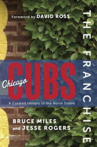 The Franchise - Chicago Cubs by Jesse Rogers (Hardback)