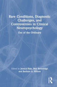 Rare Conditions, Diagnostic Challenges, and Controversies in Clinical Neuropsychology by Jessica Fish (Hardback)