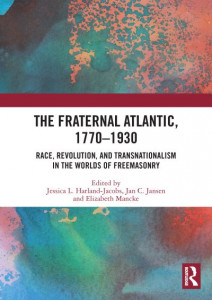 The Fraternal Atlantic, 1770-1930 by Jessica Harland-Jacobs