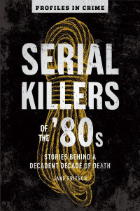 Serial Killers of the '80S by Jane Fritsch
