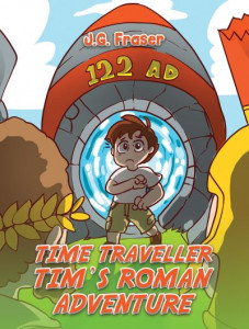 Time Traveller Tim's Roman Adventure by J G Fraser