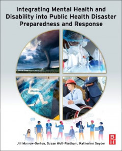 Integrating Mental Health and Disability Into Public Health Disaster Preparedness and Response by Jill Morrow-Gorton