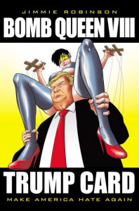 Bomb Queen, Volume 8: Ultimate Bomb: Trump Card by Jimmie Robinson