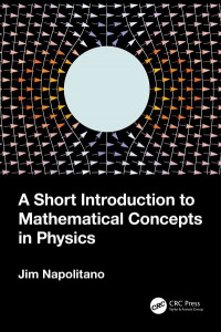 A Short Introduction to Mathematical Concepts in Physics by Jim Napolitano