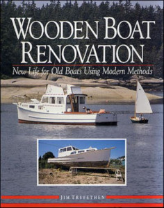 Wooden Boat Renovation: New Life for Old Boats Using Modern Methods by Jim Trefethen (Hardback)