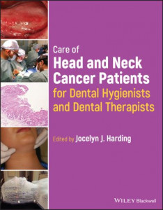 Care of Head and Neck Cancer Patients for Dental Hygienists and Dental Therapists by Jocelyn J. Harding